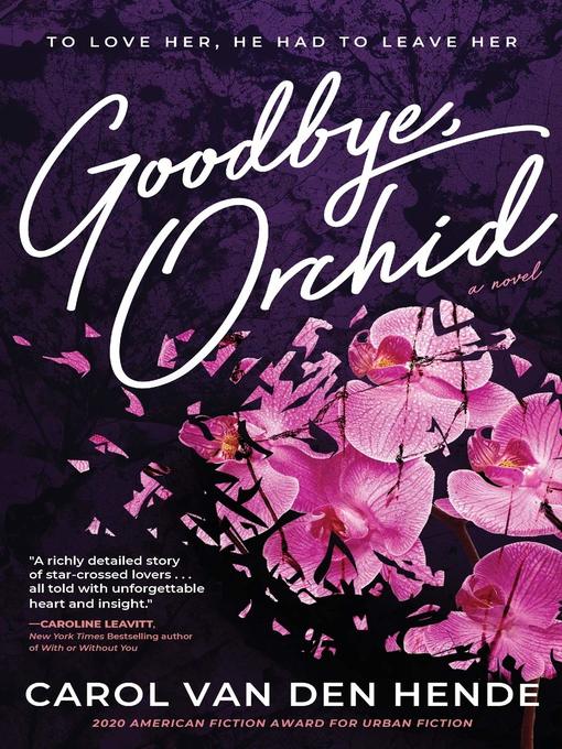 Title details for Goodbye, Orchid by Carol Van Den Hende - Available